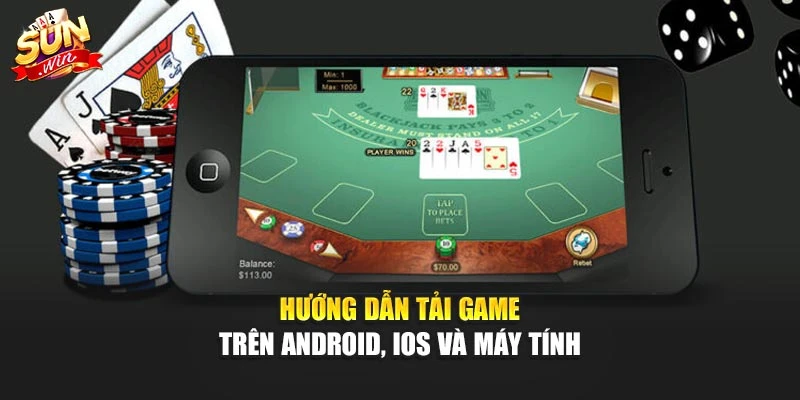 Hướng dẫn tải game trên Android, iOS và máy tính