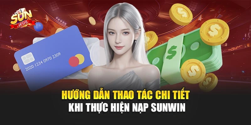 Hướng dẫn thao tác chi tiết khi thực hiện nạp Sunwin