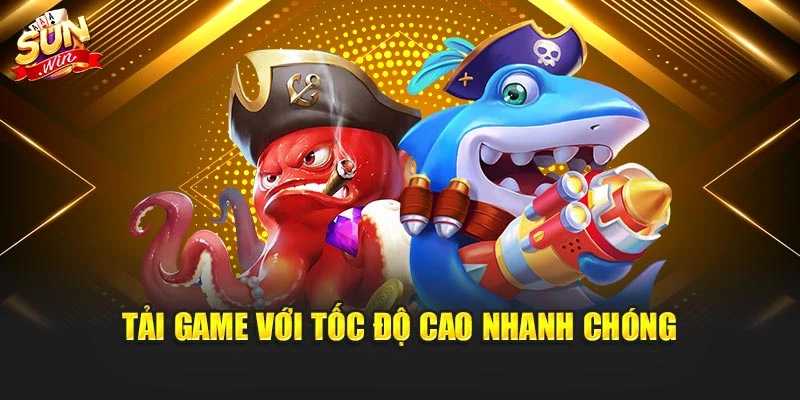 Tải game với tốc độ cao nhanh chóng